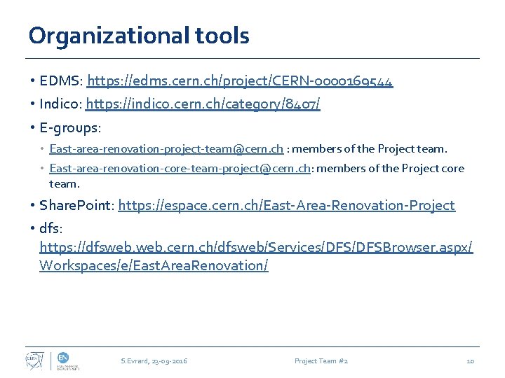 Organizational tools • EDMS: https: //edms. cern. ch/project/CERN-0000169544 • Indico: https: //indico. cern. ch/category/8407/