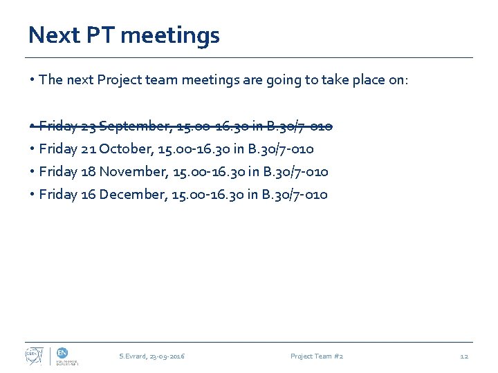 Next PT meetings • The next Project team meetings are going to take place