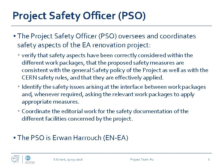 Project Safety Officer (PSO) • The Project Safety Officer (PSO) oversees and coordinates safety