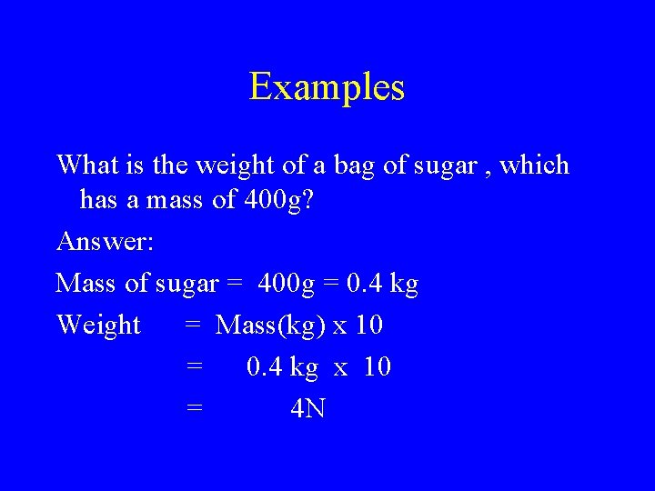 Examples What is the weight of a bag of sugar , which has a