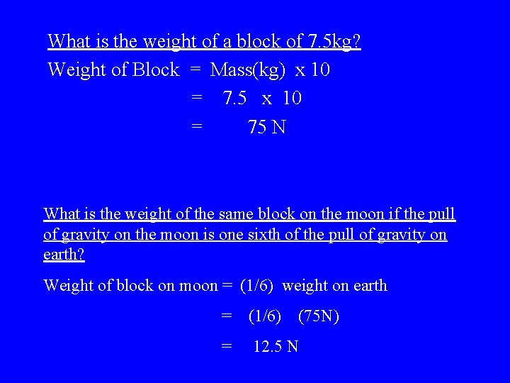 What is the weight of a block of 7. 5 kg? Weight of Block