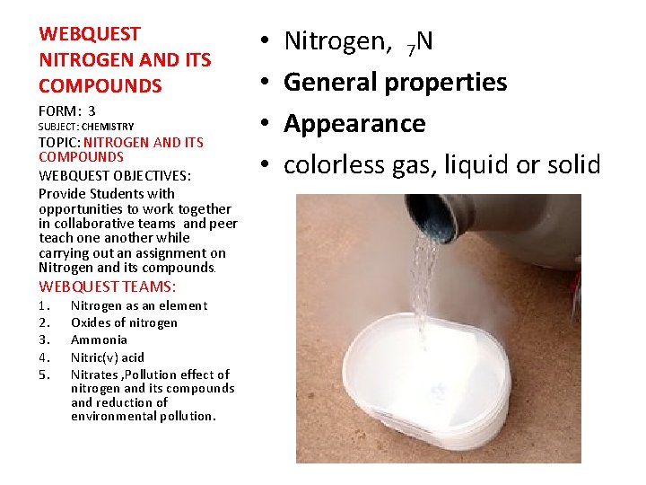 WEBQUEST NITROGEN AND ITS COMPOUNDS FORM: 3 SUBJECT: CHEMISTRY TOPIC: NITROGEN AND ITS COMPOUNDS