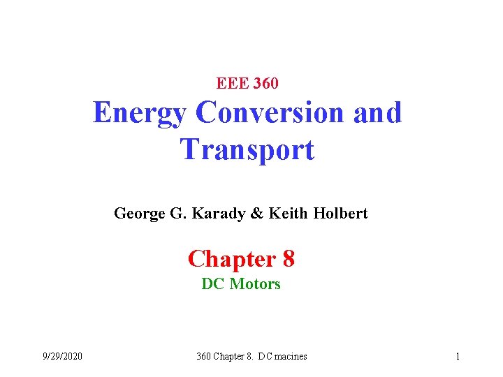 EEE 360 Energy Conversion and Transport George G. Karady & Keith Holbert Chapter 8