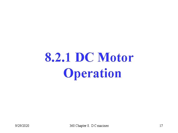 8. 2. 1 DC Motor Operation 9/29/2020 360 Chapter 8. DC macines 17 