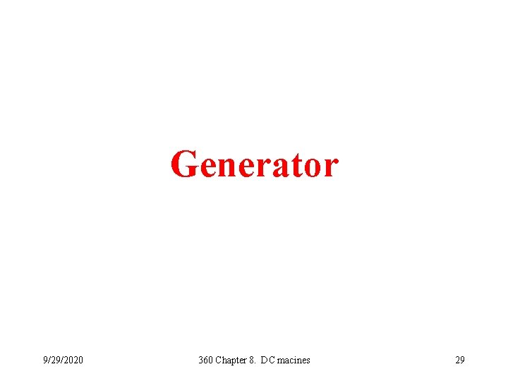 Generator 9/29/2020 360 Chapter 8. DC macines 29 