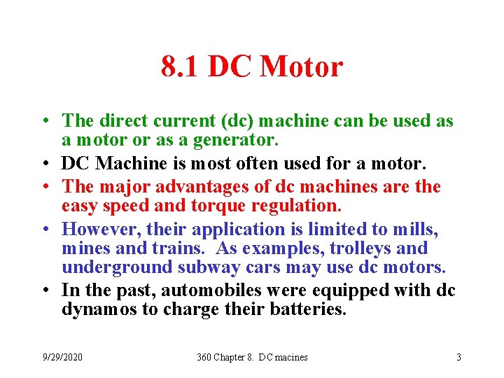 8. 1 DC Motor • The direct current (dc) machine can be used as