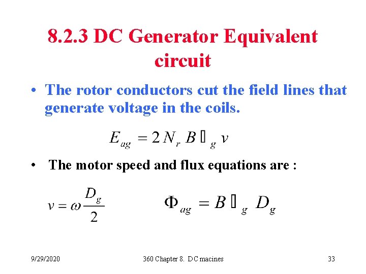 8. 2. 3 DC Generator Equivalent circuit • The rotor conductors cut the field