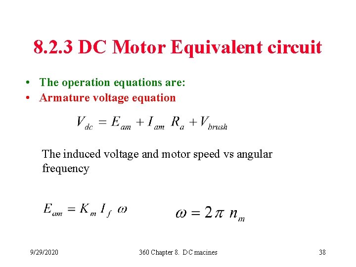 8. 2. 3 DC Motor Equivalent circuit • The operation equations are: • Armature