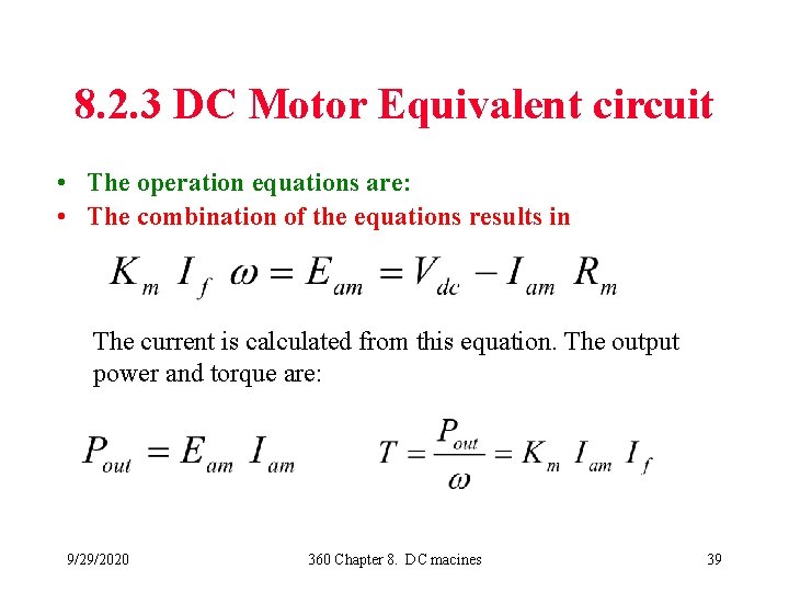 8. 2. 3 DC Motor Equivalent circuit • The operation equations are: • The