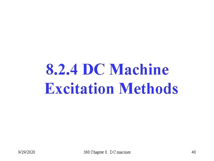 8. 2. 4 DC Machine Excitation Methods 9/29/2020 360 Chapter 8. DC macines 40