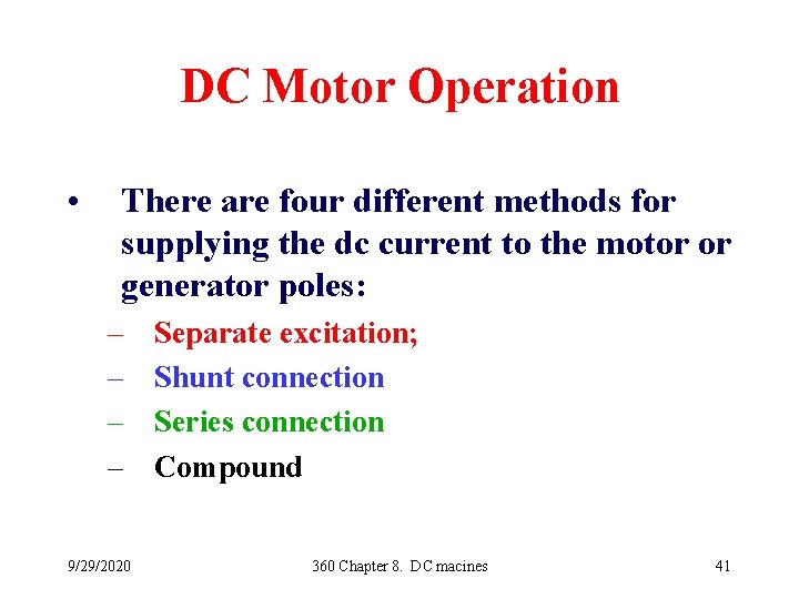 DC Motor Operation • There are four different methods for supplying the dc current