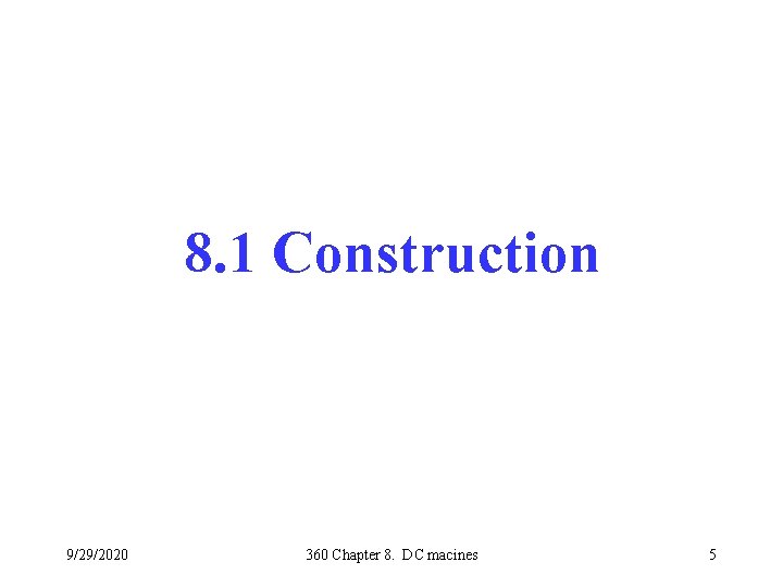 8. 1 Construction 9/29/2020 360 Chapter 8. DC macines 5 