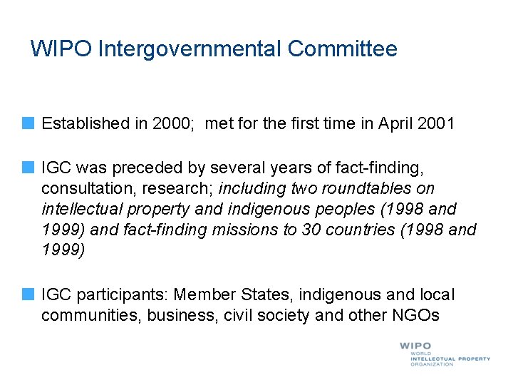 WIPO Intergovernmental Committee Established in 2000; met for the first time in April 2001