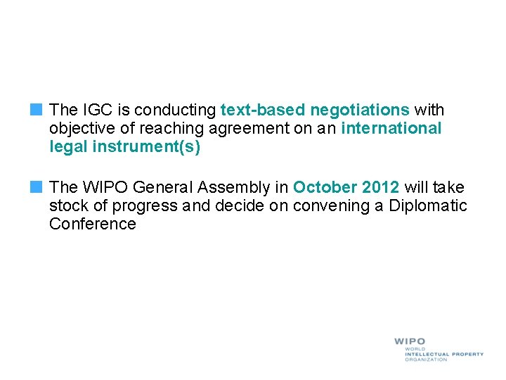 The IGC is conducting text-based negotiations with objective of reaching agreement on an international