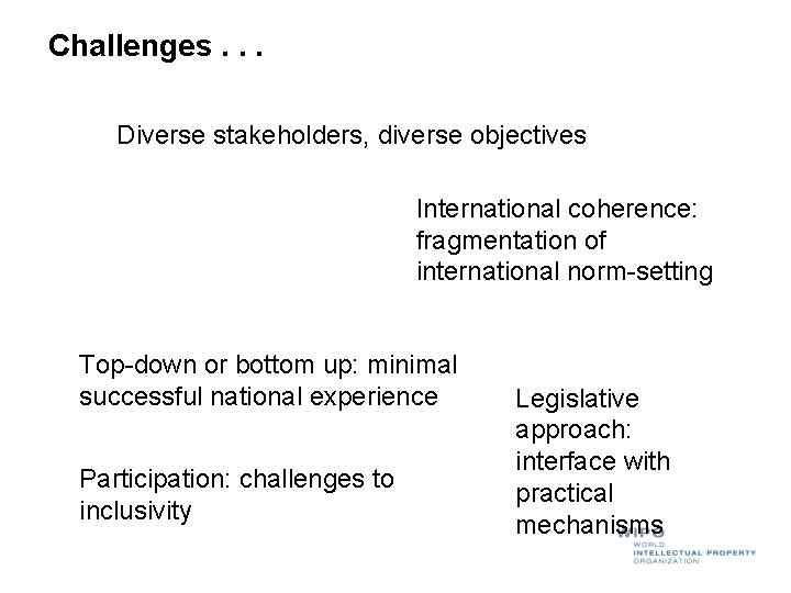 Challenges. . . Diverse stakeholders, diverse objectives International coherence: fragmentation of international norm-setting Top-down