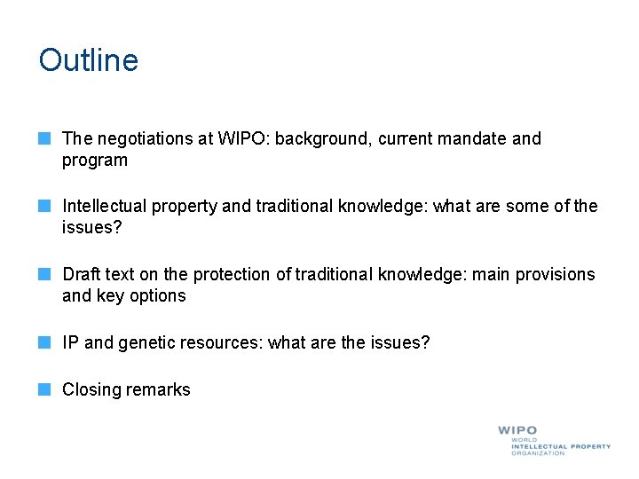 Outline The negotiations at WIPO: background, current mandate and program Intellectual property and traditional