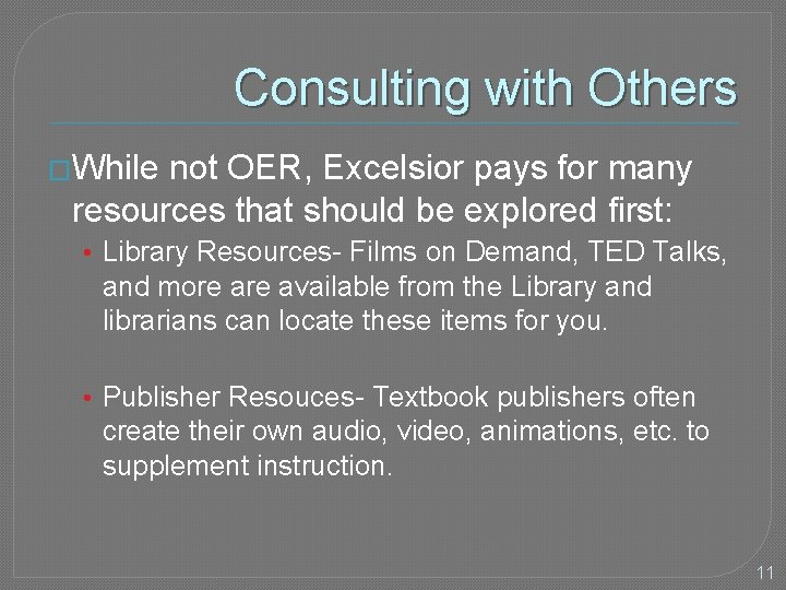 Consulting with Others �While not OER, Excelsior pays for many resources that should be