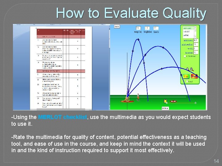 How to Evaluate Quality -Using the MERLOT checklist, use the multimedia as you would