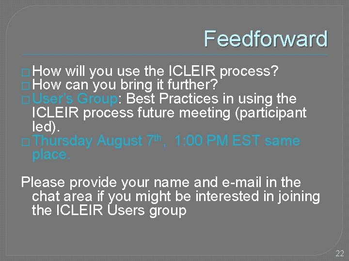 Feedforward � How will you use the ICLEIR process? � How can you bring