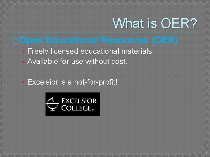 What is OER? �Open Educational Resources (OER) • Freely licensed educational materials • Available