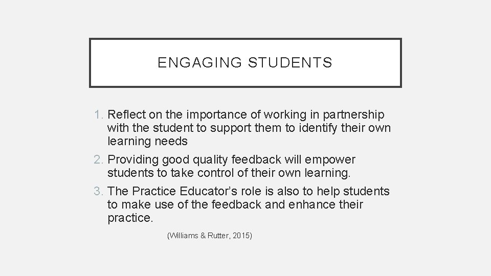 ENGAGING STUDENTS 1. Reflect on the importance of working in partnership with the student