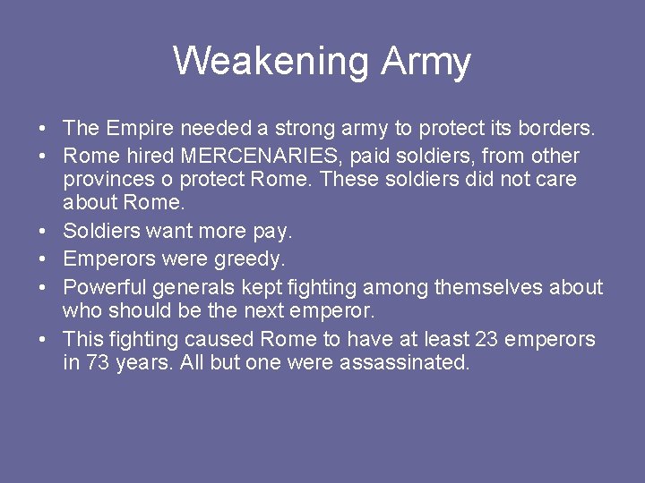 Weakening Army • The Empire needed a strong army to protect its borders. •