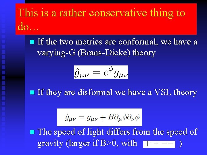 This is a rather conservative thing to do… n If the two metrics are