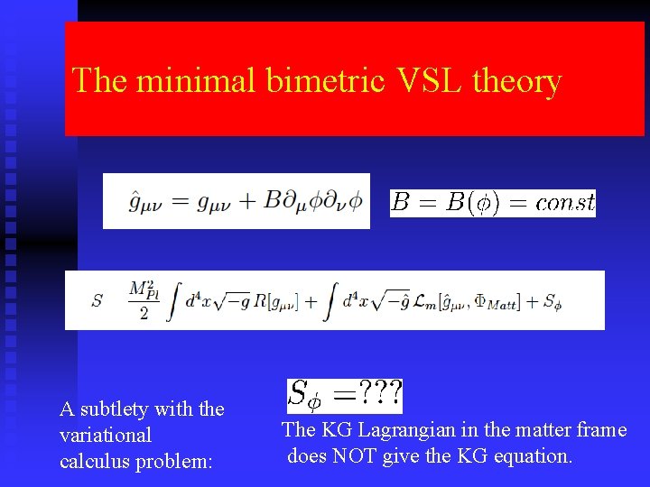The C minimal bimetric VSL theory A subtlety with the variational calculus problem: The
