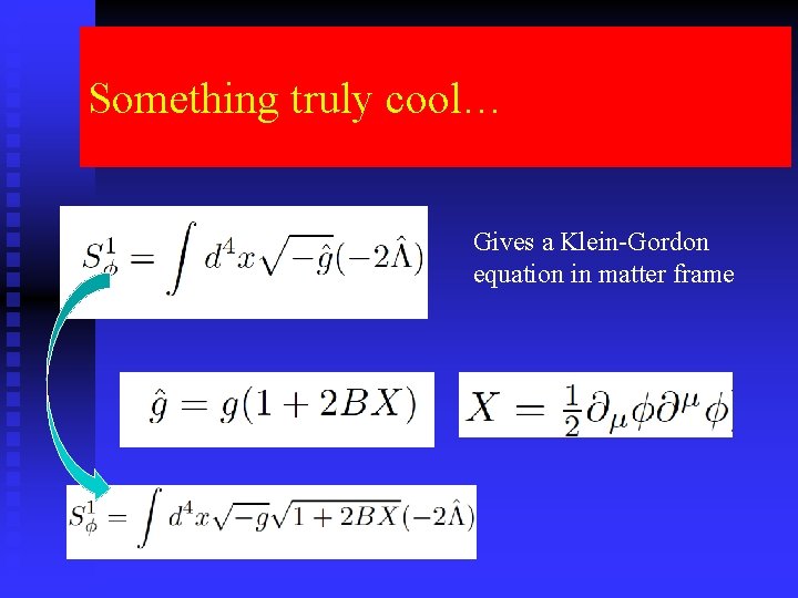 Something truly cool… C Gives a Klein-Gordon equation in matter frame 