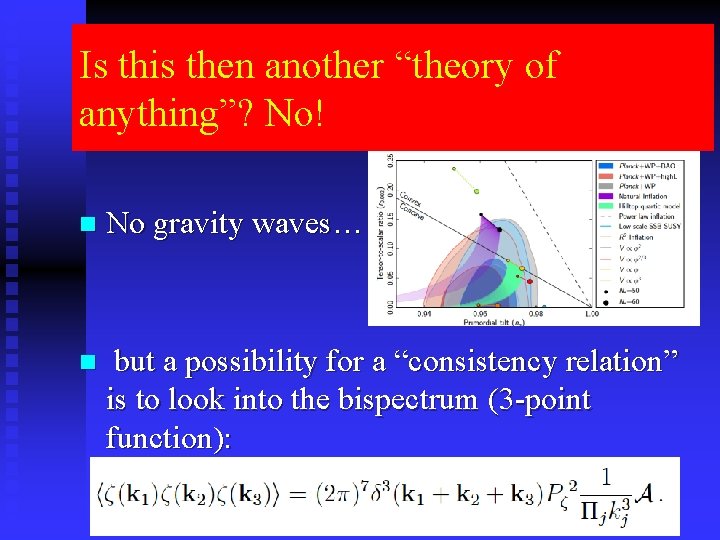 Is this then another “theory of C anything”? No! n No gravity waves… n