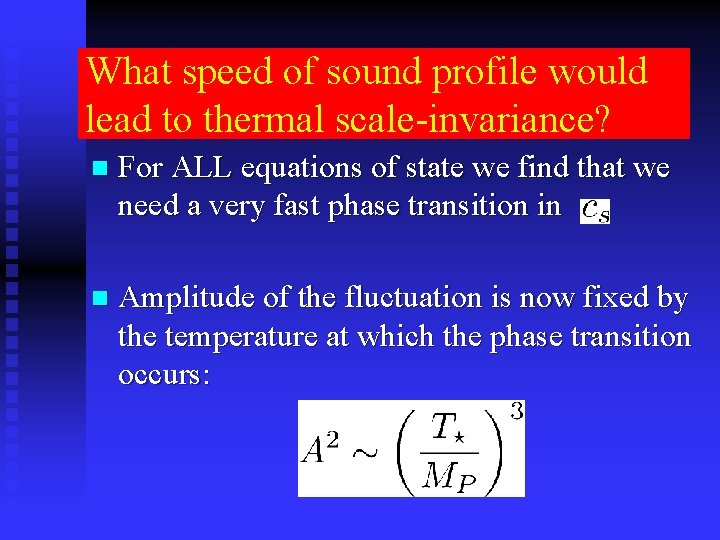 What speed of sound profile would lead to thermal scale-invariance? n For ALL equations