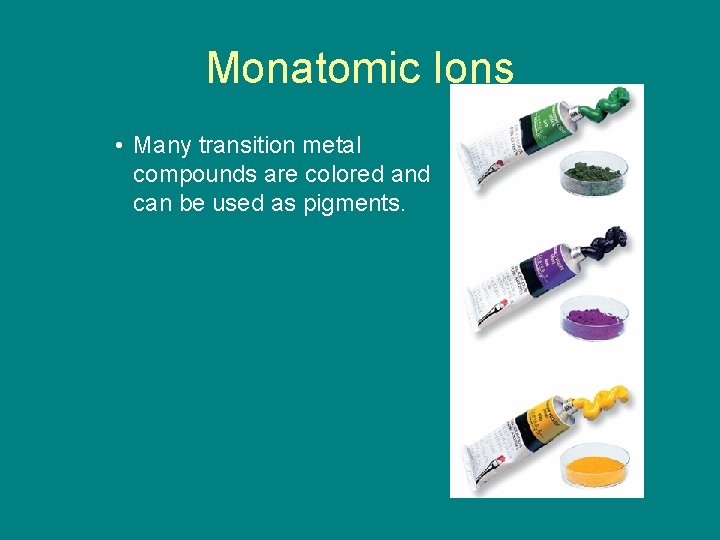 9. 1 Monatomic Ions • Many transition metal compounds are colored and can be