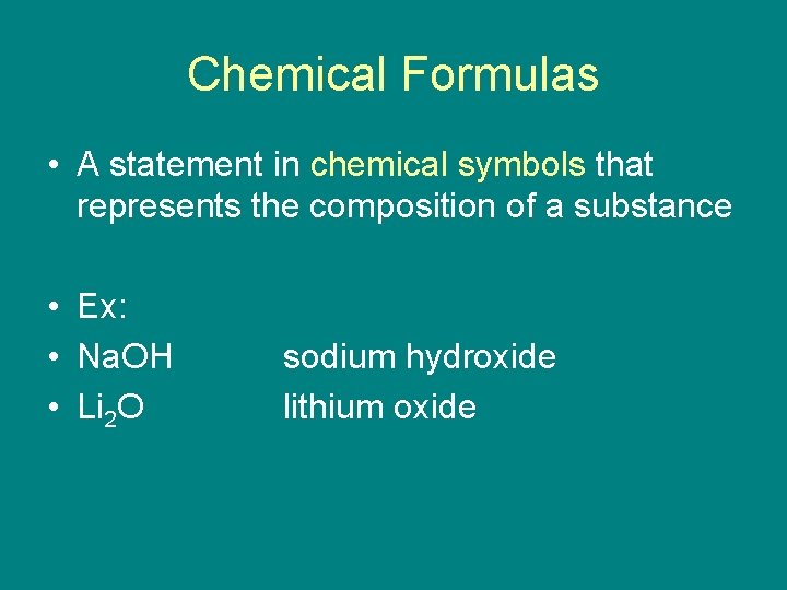 Chemical Formulas • A statement in chemical symbols that represents the composition of a
