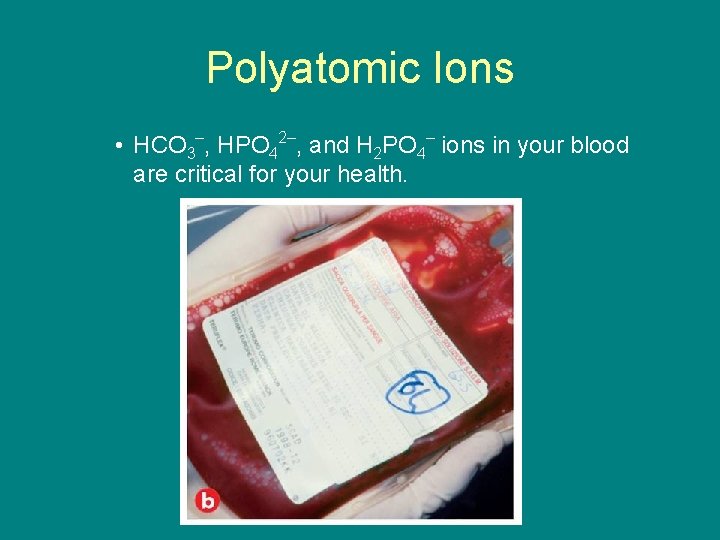 9. 1 Polyatomic Ions • HCO 3–, HPO 42–, and H 2 PO 4–