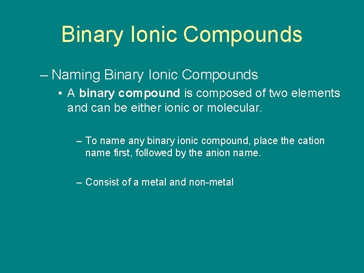 9. 2 Binary Ionic Compounds – Naming Binary Ionic Compounds • A binary compound