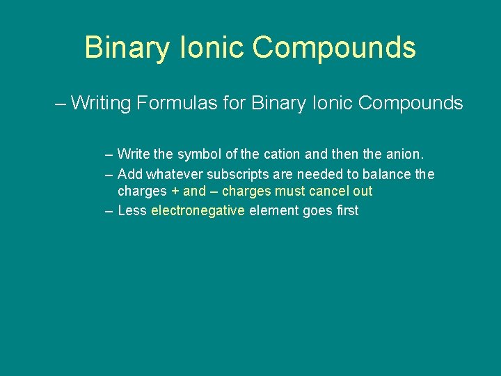 9. 2 Binary Ionic Compounds – Writing Formulas for Binary Ionic Compounds – Write