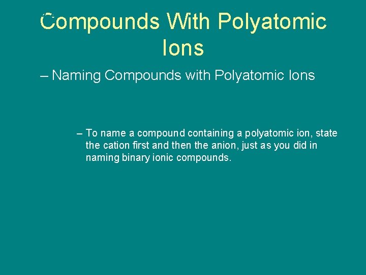 9. 2 Compounds With Polyatomic Ions – Naming Compounds with Polyatomic Ions – To