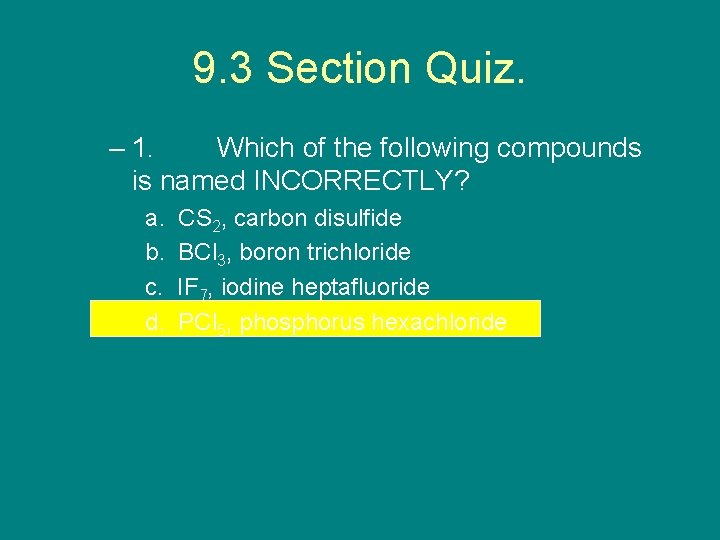 9. 3 Section Quiz. – 1. Which of the following compounds is named INCORRECTLY?