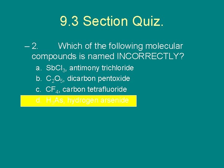 9. 3 Section Quiz. – 2. Which of the following molecular compounds is named