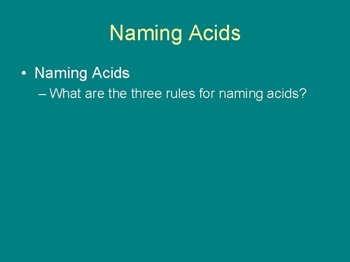 9. 4 Naming Acids • Naming Acids – What are three rules for naming