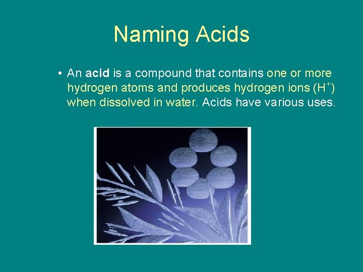 9. 4 Naming Acids • An acid is a compound that contains one or