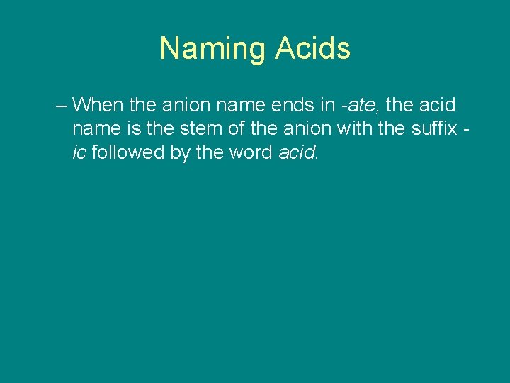 9. 4 Naming Acids – When the anion name ends in -ate, the acid