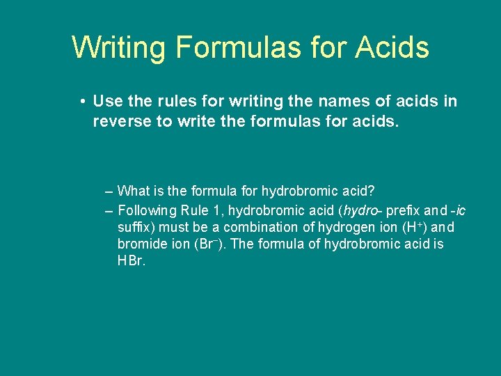 9. 4 Writing Formulas for Acids • Use the rules for writing the names
