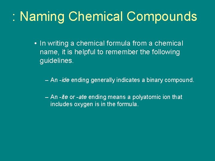 9. 5 : Naming Chemical Compounds • In writing a chemical formula from a