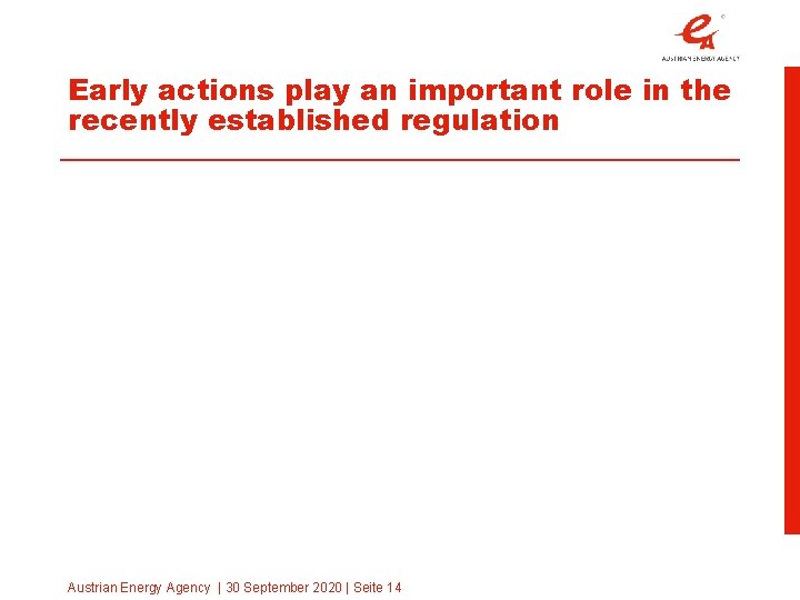 Early actions play an important role in the recently established regulation Austrian Energy Agency