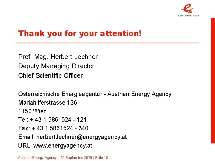 Thank you for your attention! Prof. Mag. Herbert Lechner Deputy Managing Director Chief Scientific