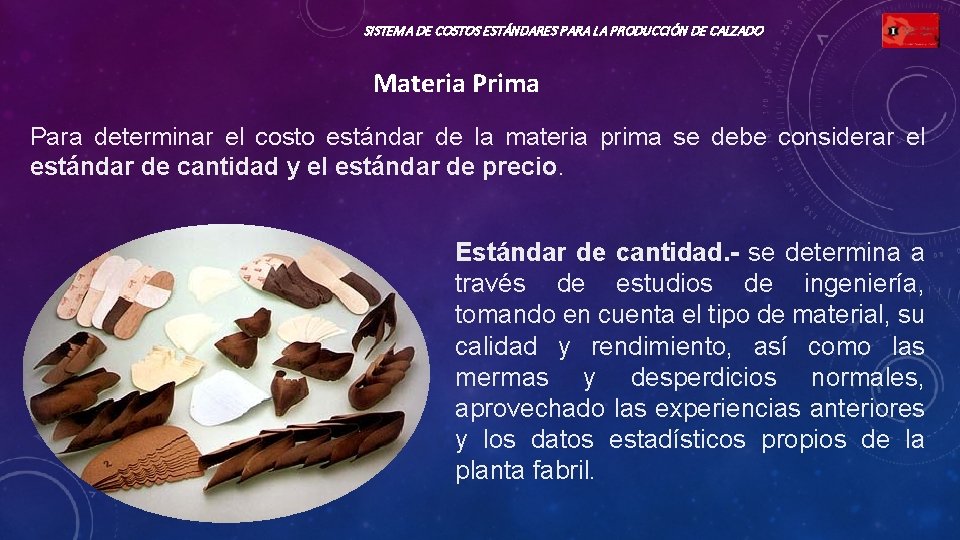 SISTEMA DE COSTOS ESTÁNDARES PARA LA PRODUCCIÓN DE CALZADO Materia Prima Para determinar el