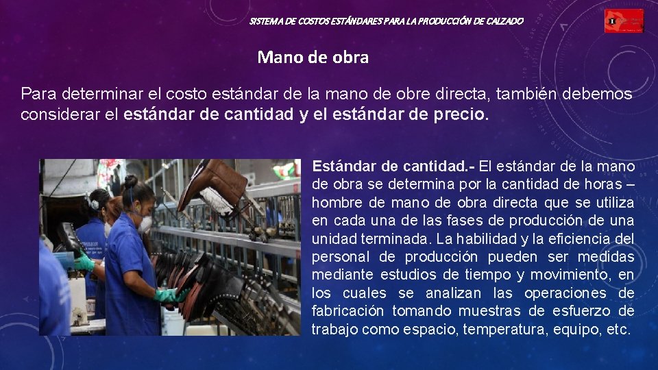 SISTEMA DE COSTOS ESTÁNDARES PARA LA PRODUCCIÓN DE CALZADO Mano de obra Para determinar