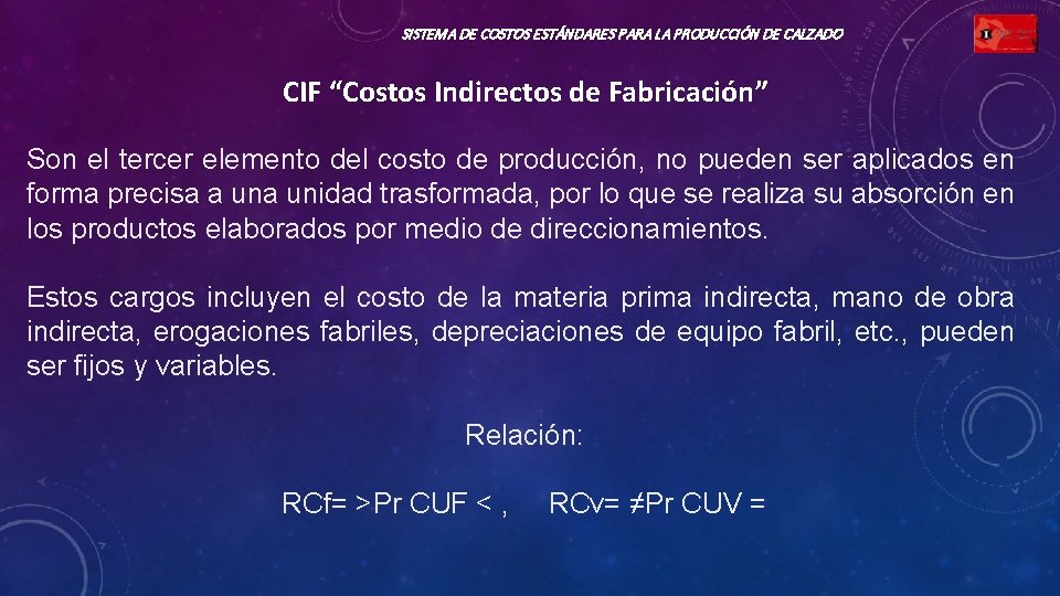 SISTEMA DE COSTOS ESTÁNDARES PARA LA PRODUCCIÓN DE CALZADO CIF “Costos Indirectos de Fabricación”