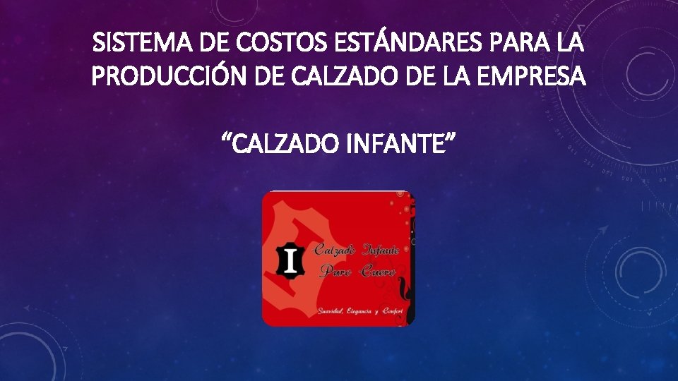 SISTEMA DE COSTOS ESTÁNDARES PARA LA PRODUCCIÓN DE CALZADO DE LA EMPRESA “CALZADO INFANTE”